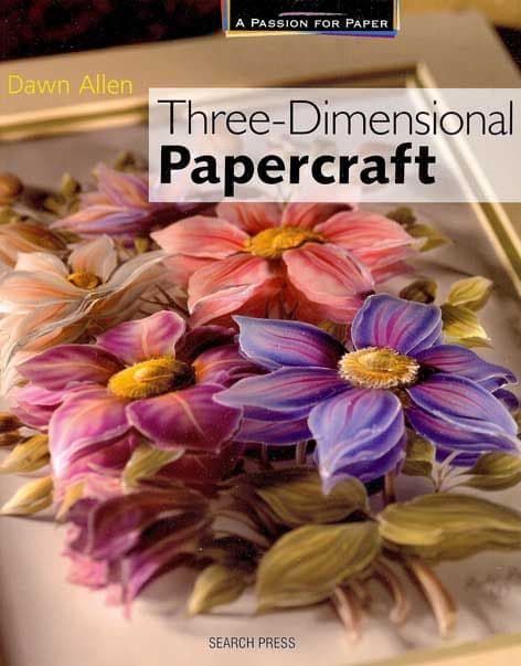 A Passion For Paper Three Dimensional Papercraft