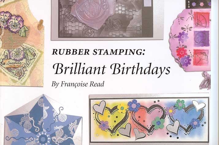 Rubber Stamping: Brilliant Birthdays - Francoise Read