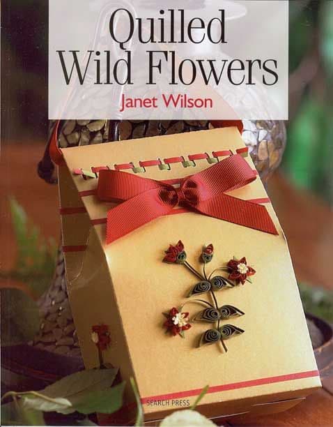 Quilled Wild Flowers Paperback Book by Janet Wilson